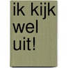 Ik kijk wel uit! door L. Wouters