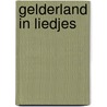 Gelderland in liedjes door J. van Houten