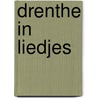 Drenthe in liedjes door A. Scheper