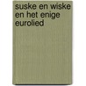 Suske en Wiske en het enige Eurolied door T. Stone