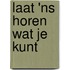 Laat 'ns horen wat je kunt