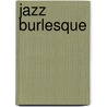 Jazz burlesque door Daverne