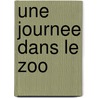 Une journee dans le zoo door T. Stone