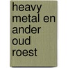 Heavy metal en ander oud roest door Rich