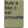 Flute a bec c est chouette door Stone