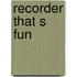 Recorder that s fun