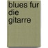 Blues fur die gitarre