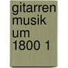 Gitarren musik um 1800 1 door Rich