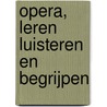 Opera, leren luisteren en begrijpen door Alexander Waugh