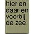 Hier en daar en voorbij de zee