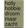 Holly hobbie droom maar zacht by Unknown
