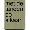 Met de tanden op elkaar door Boudier Bakker