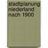 Stadtplanung niederland nach 1900