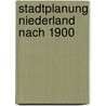 Stadtplanung niederland nach 1900 door Blystra