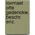 Iovrnael ofte gedenckw. beschr. enz.