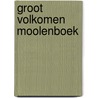 Groot volkomen moolenboek by Natrus