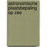 Astronomische plaatsbepaling op zee door Crone