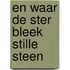 En waar de ster bleek stille steen