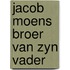 Jacob moens broer van zyn vader