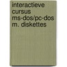 Interactieve cursus ms-dos/pc-dos m. diskettes by Unknown