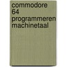 Commodore 64 programmeren machinetaal by Immerzeel