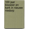 100 jaar Klooster en Kerk in Nieuwe Niedorp by M. Ebbing