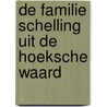 De familie Schelling uit de Hoeksche Waard door B. Schelling