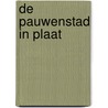 De Pauwenstad in plaat by J. Bremer