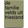 De familie Velds uit Friesland door J.J. Herweijer