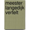 Meester Langedijk vertelt door Langedijk
