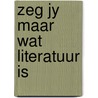 Zeg jy maar wat literatuur is door Goudt