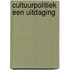 Cultuurpolitiek een uitdaging