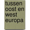 Tussen oost en west europa door Wim Bartels