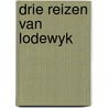 Drie reizen van lodewyk door Wilmink