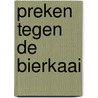 Preken tegen de bierkaai door Jurjen Beumer