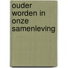 Ouder worden in onze samenleving door Onbekend