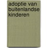 Adoptie van buitenlandse kinderen by Hoksbergen