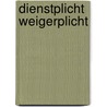 Dienstplicht weigerplicht door Heymans