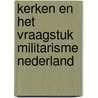 Kerken en het vraagstuk militarisme nederland door Onbekend
