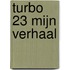 Turbo 23 mijn verhaal