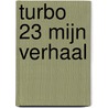 Turbo 23 mijn verhaal door Rachilde