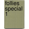 Follies special 1 door Onbekend