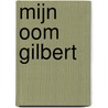 Mijn oom Gilbert door Cecilia Benoit