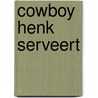 Cowboy Henk serveert by Seele