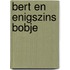 Bert en enigszins Bobje