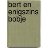 Bert en enigszins Bobje door Kamagurka