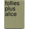 Follies plus alice by Ruvanti