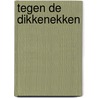 Tegen de dikkenekken by Willy Linthout