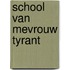 School van mevrouw tyrant