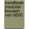 Handboek modulair bouwen nen 6000 by Unknown